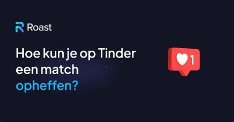 Een match met iemand opheffen – Tinder